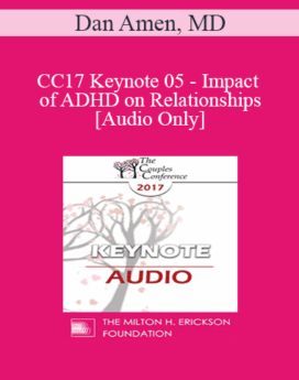 [Audio] CC17 Keynote 05 - Impact of ADHD on Relationships - Dan Amen, MD