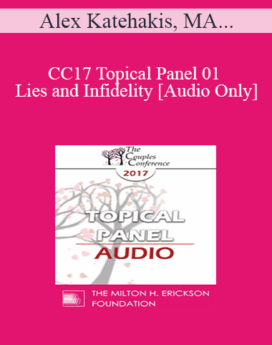 [Audio] CC17 Topical Panel 01 - Lies and Infidelity - Alex Katehakis, MA, MFT, Marty Klein, PhD, and Stan Tatkin, PsyD, MFT