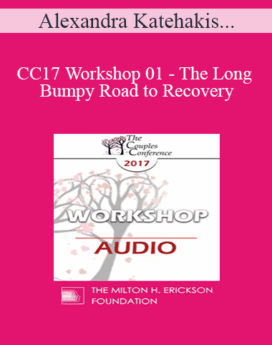 [Audio] CC17 Workshop 01 - The Long and Bumpy Road to Recovery: Restoring Trust and Love in Shattered Relationships - Alexandra Katehakis, MA, MFT