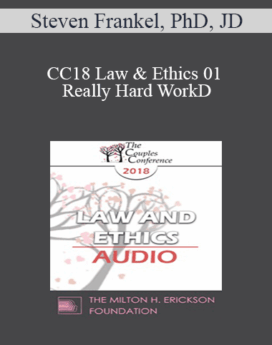 [Audio] CC18 Law & Ethics 01 - Really Hard Work: Legal and Ethical Issues in Couples and Family Therapy (Part 01) - Steven Frankel, PhD, JD
