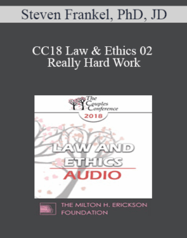[Audio] CC18 Law & Ethics 02 - Really Hard Work: Legal and Ethical Issues in Couples and Family Therapy (Part 02) - Steven Frankel, PhD, JD
