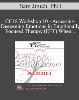 [Audio] CC18 Workshop 10 - Accessing and Deepening Emotions in Emotionally Focused Therapy (EFT) When One or Both Partners are Highly Cognitive or Emotionally Avoidant - Sam Jinich, PhD