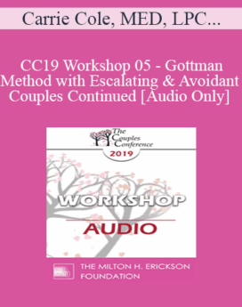 [Audio] CC19 Workshop 05 - Gottman Method with Escalating and Avoidant Couples Continued - Carrie Cole, MED, LPC; Donald Cole, DMin, LPC, LMFT
