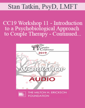 [Audio] CC19 Workshop 11 - Introduction to a Psychobiological Approach to Couple Therapy - Continued - Stan Tatkin, PsyD, LMFT