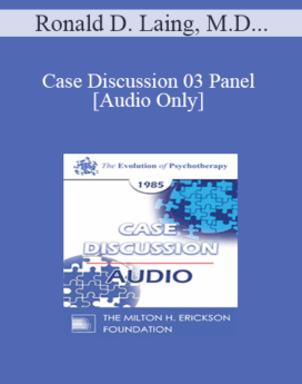 [Audio] Case Discussion 03 Panel - Ronald D. Laing, M.D. Judd Marmor, M.D. Carl A. Whitaker, M.D. Jeffrey K. Zeig, Ph.D.