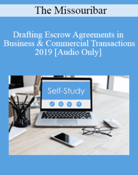 [Audio] The Missouribar - Drafting Escrow Agreements in Business & Commercial Transactions - 2019