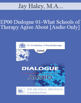 [Audio] EP00 Dialogue 01 - What Schools of Therapy Agree About - Jay Haley, M.A., and Erving Polster, Ph.D.