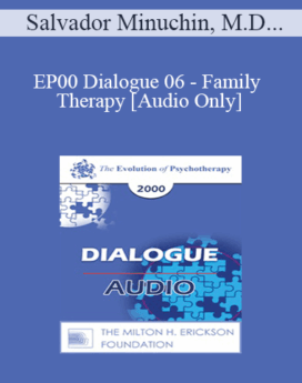 [Audio] EP00 Dialogue 06 - Family Therapy - Salvador Minuchin, M.D., and Zerka Moreno