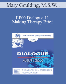 [Audio] EP00 Dialogue 11 - Making Therapy Brief - Mary Goulding, M.S.W., and Arnold Lazarus, Ph.D.