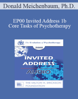 [Audio] EP00 Invited Address 1b - Core Tasks of Psychotherapy: What "Expert" Therapists Do - Donald Meichenbaum, Ph.D.