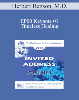 [Audio] EP00 Keynote 01 - Timeless Healing: The Power and Biology of Belief - Herbert Benson, M.D.