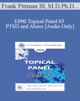 [Audio] EP00 Topical Panel 03 - PTSD and Abuse - Frank Pittman Ill, M.D. Cloe Madanes, Lic. Psychol. Donald Meichenbaum, Ph.D. Francine Shapiro, Ph.D.