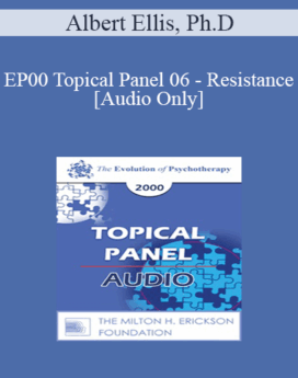 [Audio] EP00 Topical Panel 06 - Resistance - Albert Ellis, Ph.D. James Masterson, M.D. Zerka Moreno Michael White, B.A.S.W.