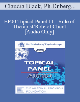 [Audio] EP00 Topical Panel 11 - Role of Therapist/Role of Client - Claudia Black, Ph.D. James F.T. Bugental, Ph.D. Bert Hellinger, M.A., Dipl. Psych. Otto Kernberg, M.D.