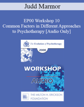 [Audio] EP00 Workshop 10 - Common Factors in Different Approaches to Psychotherapy - Judd Marmor, M.D.
