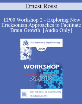 [Audio] EP00 Workshop 2 - Exploring New Ericksonian Approaches to Facilitate Brain Growth - Ernest Rossi, Ph.D.