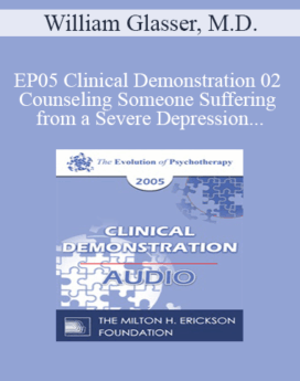 [Audio] EP05 Clinical Demonstration 02 - Counseling Someone Suffering from a Severe Depression - William Glasser, M.D.