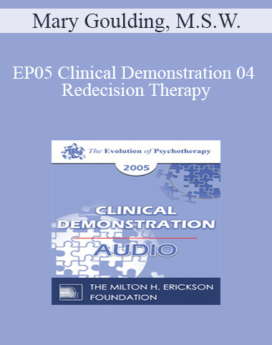 [Audio] EP05 Clinical Demonstration 04 - Redecision Therapy: A Brief Demonstration of Change - Mary Goulding, M.S.W.