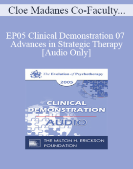[Audio] EP05 Clinical Demonstration 07 - Advances in Strategic Therapy - Cloe Madanes Co-Faculty: Anthony Robbins