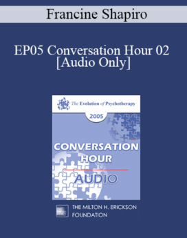 [Audio] EP05 Conversation Hour 02 - Francine Shapiro, PhD