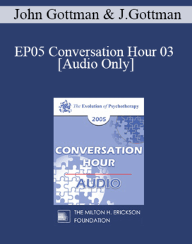 [Audio] EP05 Conversation Hour 03 - John Gottman, PhD and Julie Gottman, PhD