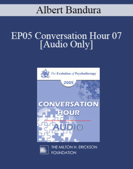 [Audio] EP05 Conversation Hour 07 - Albert Bandura, PhD