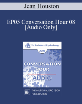 [Audio] EP05 Conversation Hour 08 - Jean Houston, PhD