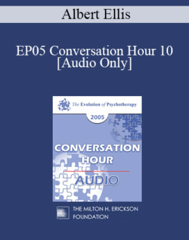 [Audio] EP05 Conversation Hour 10 - Albert Ellis, PhD