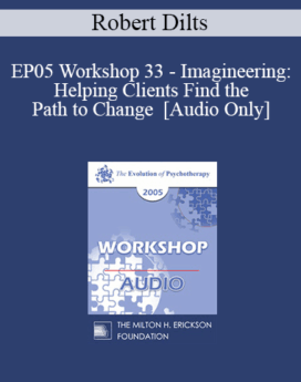 [Audio] EP05 Workshop 33 - Imagineering: Helping Clients Find the Path to Change - Robert Dilts