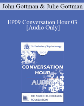 [Audio] EP09 Conversation Hour 03 - John Gottman, PhD, Julie Gottman, PhD