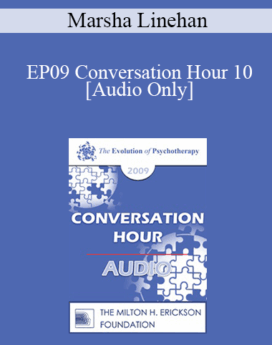 [Audio] EP09 Conversation Hour 10 - Marsha Linehan, PhD