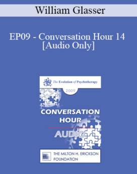 [Audio] EP09 - Conversation Hour 14 - William Glasser, MD