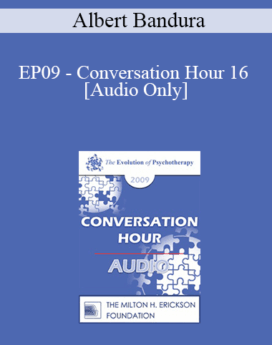 [Audio] EP09 - Conversation Hour 16 - Albert Bandura, PhD