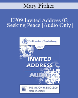 [Audio] EP09 Invited Address 02 - Seeking Peace: Reflections of the Worst Buddhist in the World - Mary Pipher, PhD