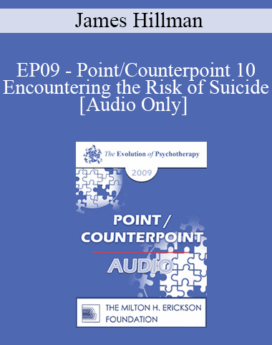 [Audio] EP09 - Point/Counterpoint 10 - Encountering the Risk of Suicide - James Hillman, PhD