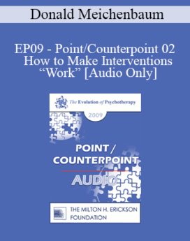[Audio] EP09 - Point/Counterpoint 02 - How to Make Interventions “Work”: An Examination of Generalization Treatment Guidelines - Donald Meichenbaum, PhD