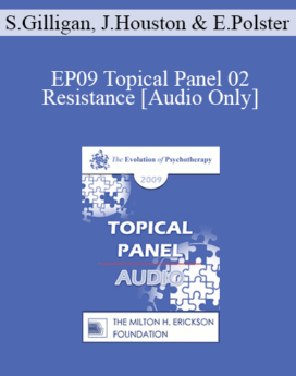 [Audio] EP09 Topical Panel 02 - Resistance - Stephen Gilligan, Jean Houston, and Erving Polster