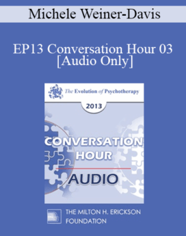 [Audio] EP13 Conversation Hour 03 - Michele Weiner-Davis, MSW