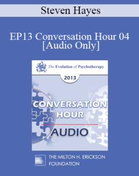 [Audio] EP13 Conversation Hour 04 - Steven Hayes, PhD