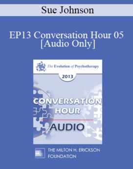 [Audio] EP13 Conversation Hour 05 - Sue Johnson, EdD