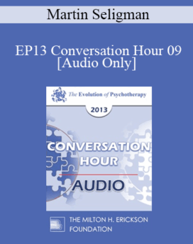 [Audio] EP13 Conversation Hour 09 - Martin Seligman, PhD