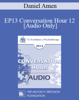 [Audio] EP13 Conversation Hour 12 - Daniel Amen, MD