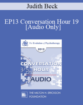[Audio] EP13 Conversation Hour 19 - Judith Beck, PhD