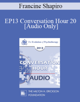 [Audio] EP13 Conversation Hour 20 - Francine Shapiro, PhD