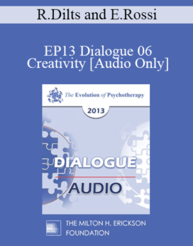 [Audio] EP13 Dialogue 06 - Creativity - Robert Dilts and Ernest Rossi, PhD