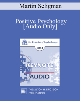 [Audio] EP13 Keynote 06 - Positive Psychology: New Developments - Martin Seligman, PHD