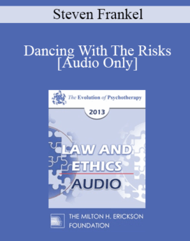 [Audio] EP13 Law & Ethics 01 - Dancing With The Risks: Safe Steps; Tricky Steps; Landmines (Part I) - Steven Frankel, PHD, JD