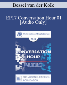 [Audio] EP17 Conversation Hour 01 - Bessel van der Kolk, MD