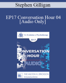 [Audio] EP17 Conversation Hour 04 - Stephen Gilligan, PhD