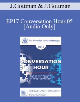 [Audio] EP17 Conversation Hour 05 - John Gottman, PhD and Julie Gottman, PhD